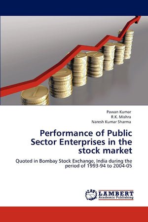 Performance of Public Sector Enterprises in the stock market: Quoted in Bombay Stock Exchange, India during the period of 19939,Used