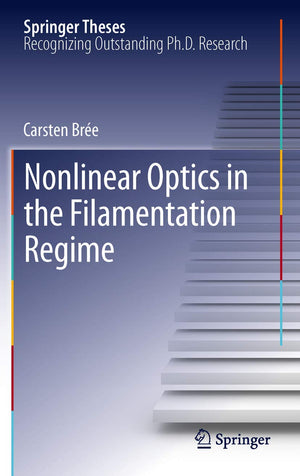 Nonlinear Optics In The Filamentation Regime (Springer Theses),Used