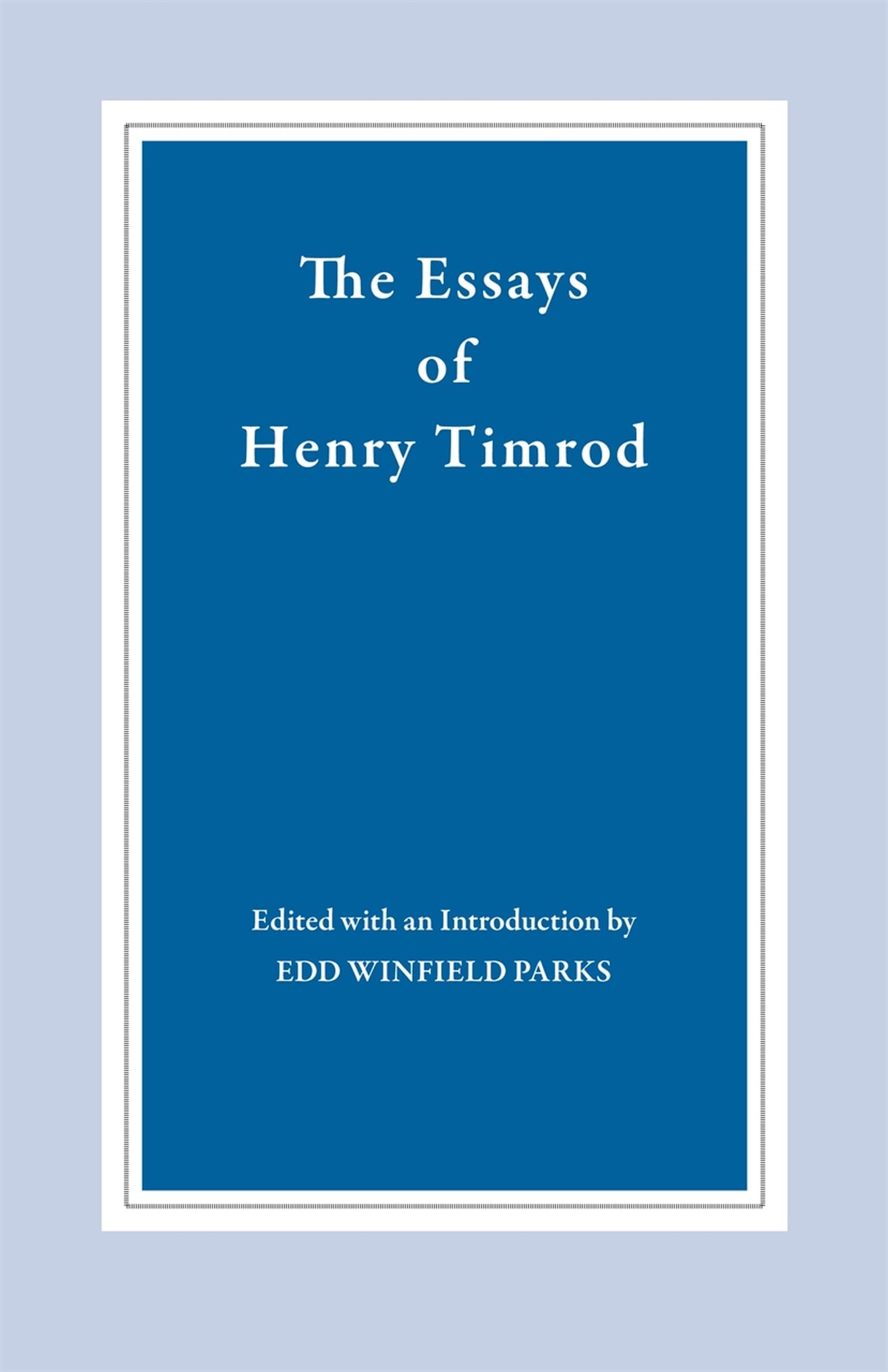 The Essays Of Henry Timrod,New