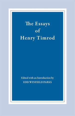 The Essays Of Henry Timrod,New