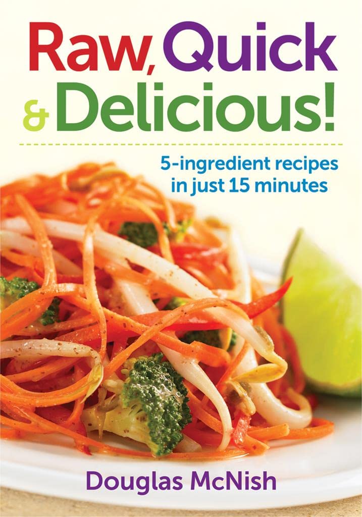 Raw, Quick and Delicious!: 5Ingredient Recipes in Just 15 Minutes,Used