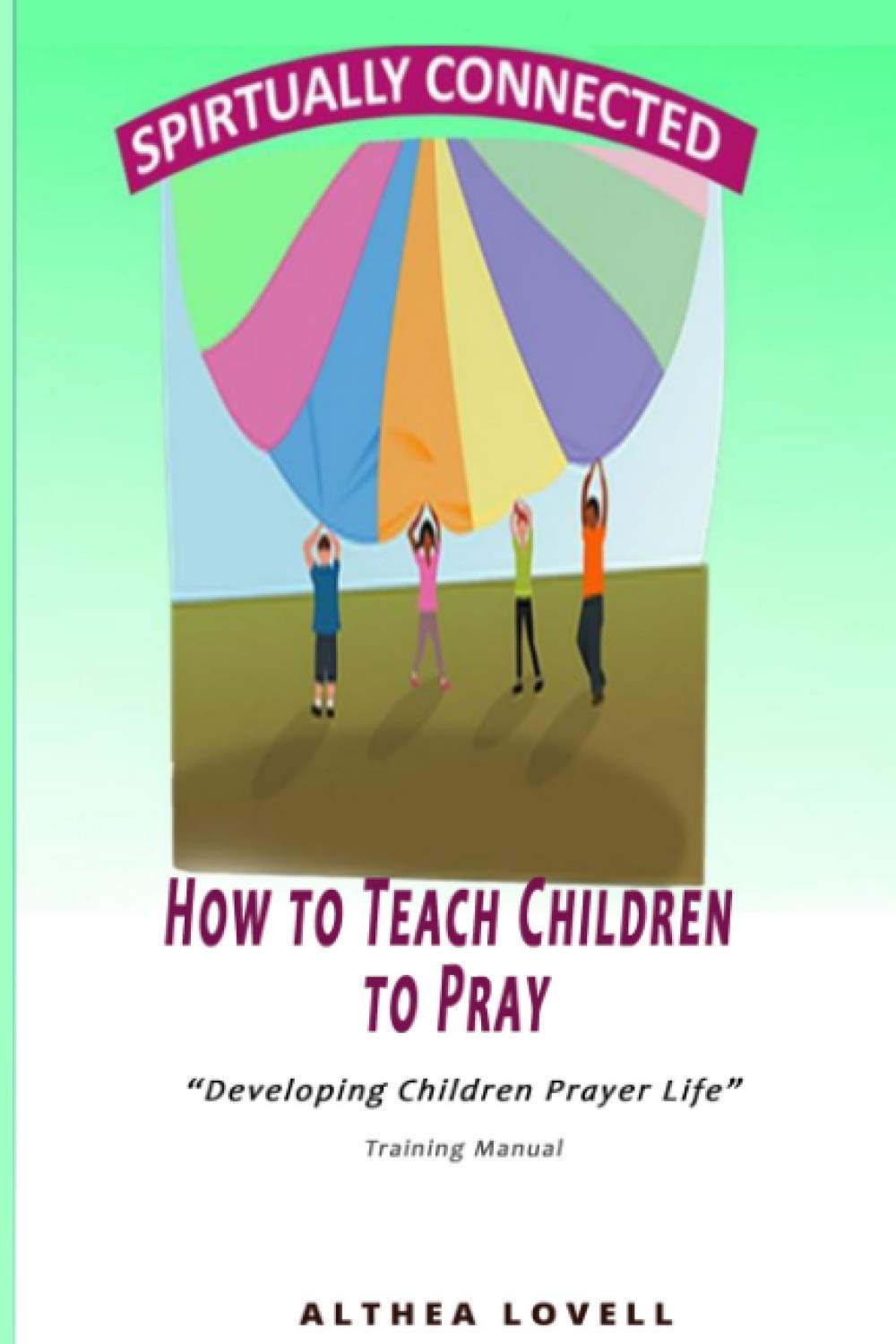 How to Teach Children to Pray: Children's Prayer Manual,Used