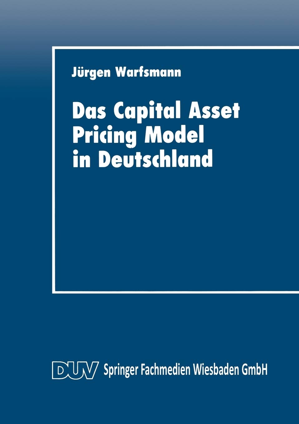 Das Capital Asset Pricing Model in Deutschland: Univariate und multivariate Tests fr den Kapitalmarkt (DUV Wirtschaftswissenscha,Used