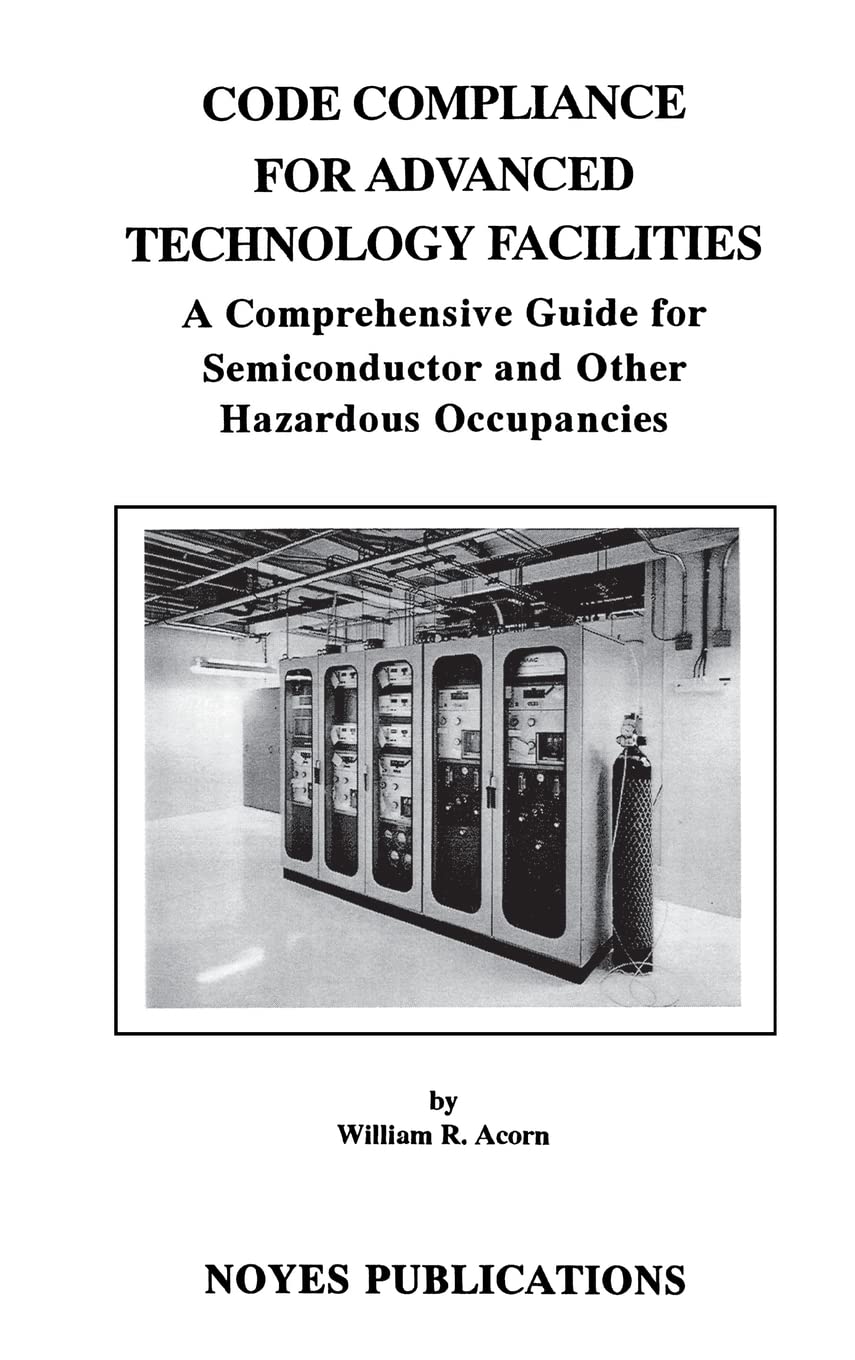 Code Compliance For Advanced Technology Facilities: A Comprehensive Guide For Semiconductor And Other Hazardous Occupancies,Used