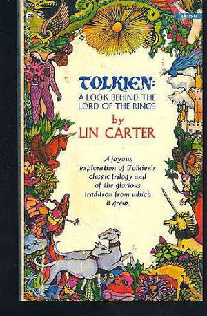 Tolkien: A Look Behind The Lord Of the Rings, A Joyous Exploration of Tolkien's Classic Trilogy and of the Glorious Tradition Fr,Used