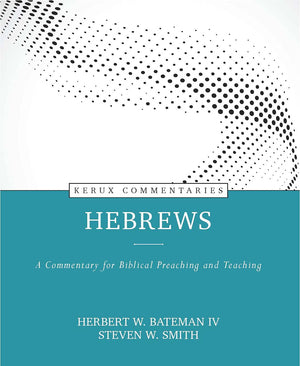 Hebrews: A Commentary For Biblical Preaching And Teaching (Kerux),New