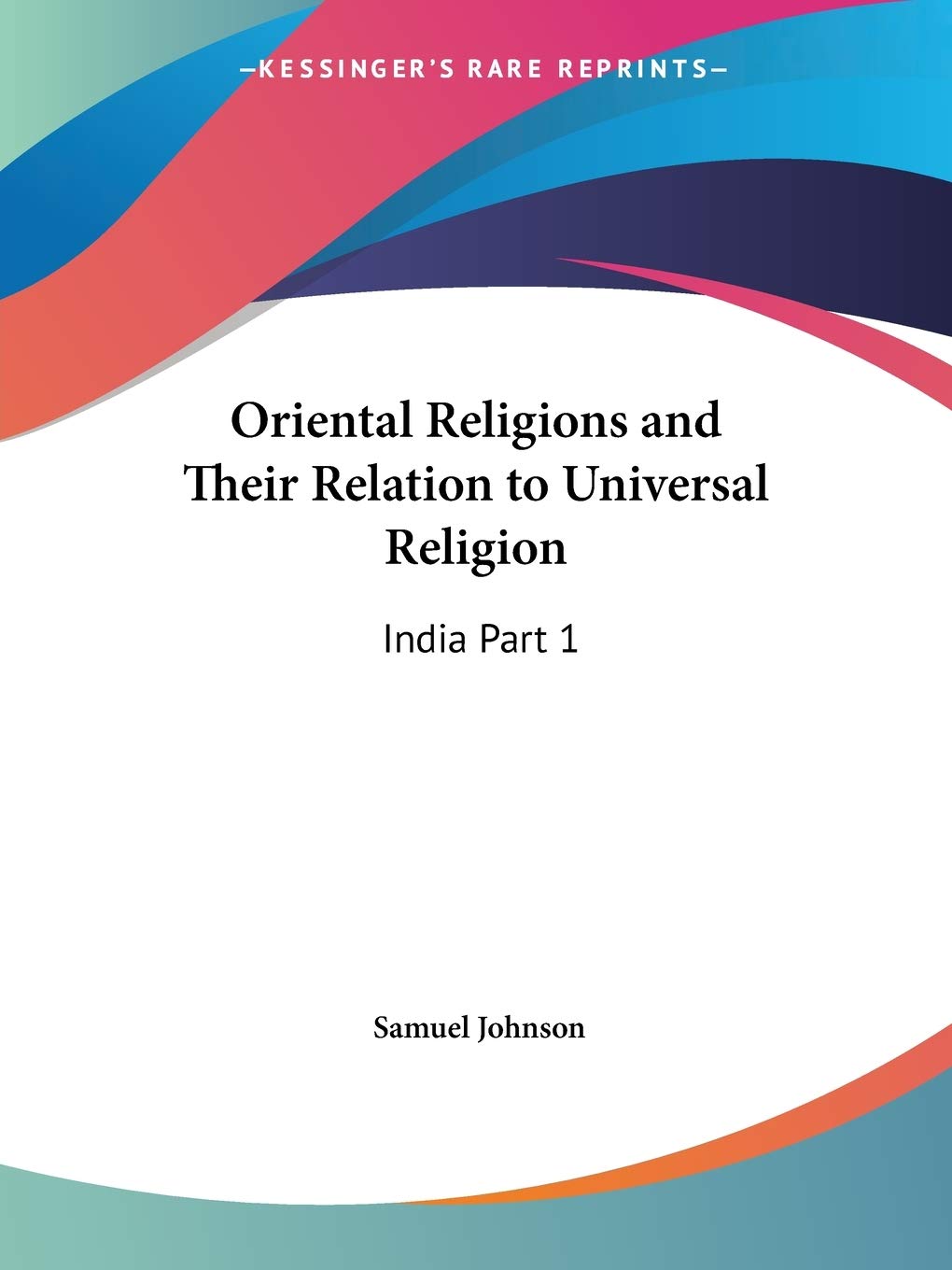 Oriental Religions and Their Relation to Universal Religion: India Part 1,Used