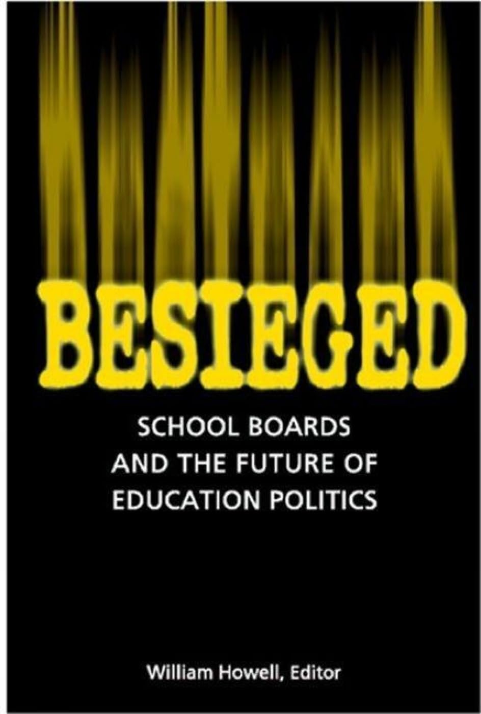Besieged: School Boards And The Future Of Education Politics,Used