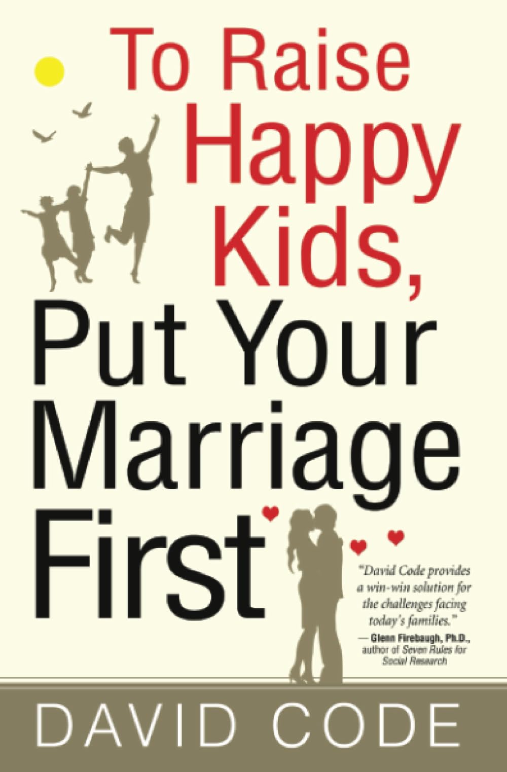 To Raise Happy Kids, Put Your Marriage First,New