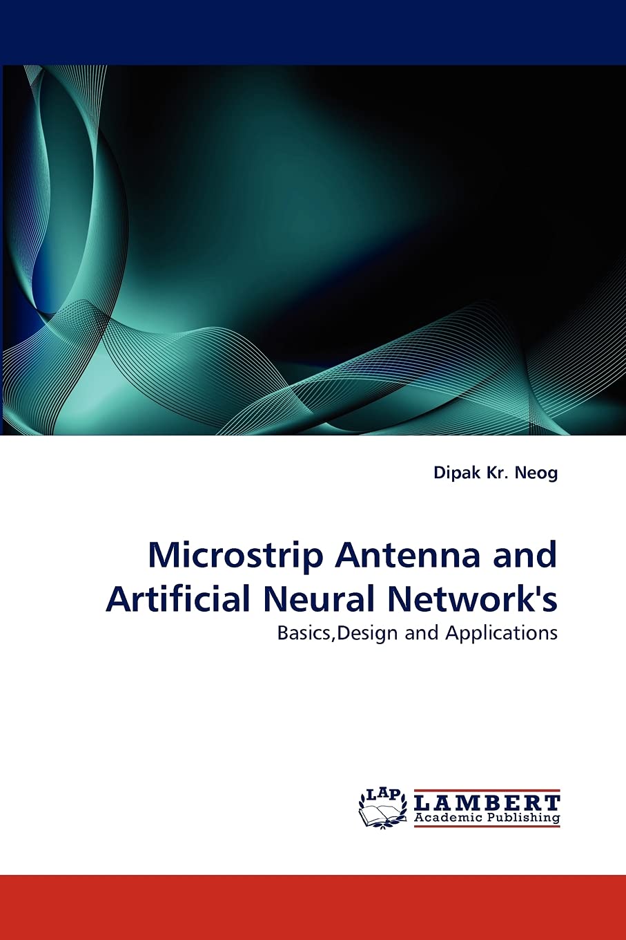 Microstrip Antenna and Artificial Neural Network's: Basics,Design and Applications,Used