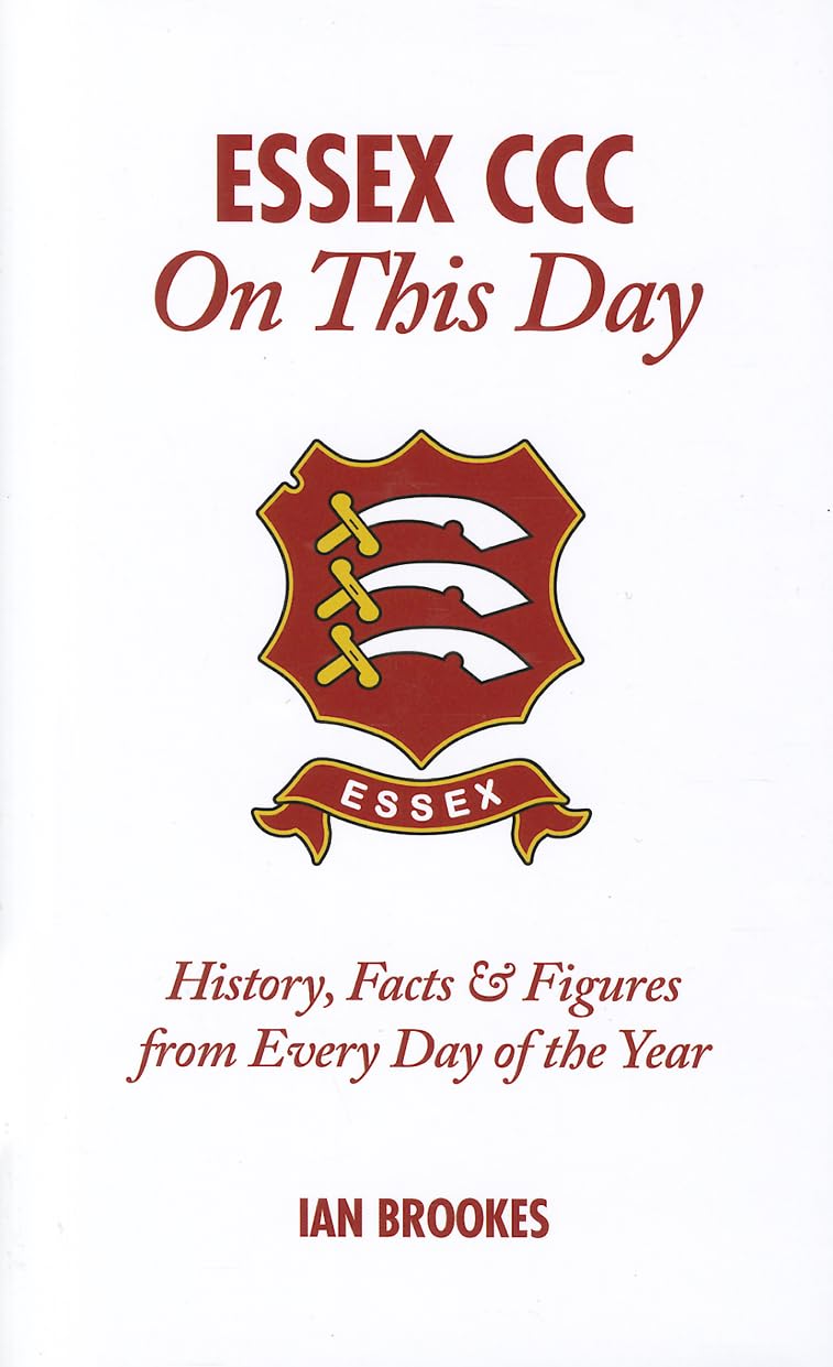 Essex CCC On This Day: History, Facts & Figures from Every Day of the Year,Used