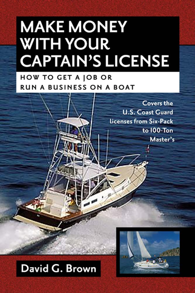 Make Money With Your Captain's License: How to Get a Job or Run a Business on a Boat,New