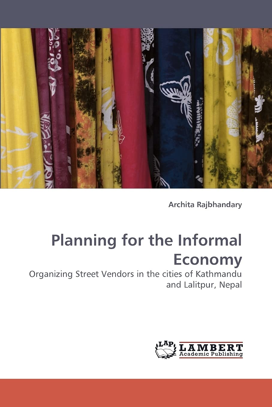 Planning for the Informal Economy: Organizing Street Vendors in the cities of Kathmandu and Lalitpur, Nepal,Used