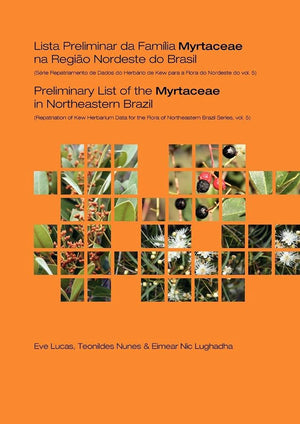 Preliminary List of the Myrtaceae in Northeastern Brazil: Repatriation of Kew Herbarium Data for the Flora of Northeastern Brazi,New