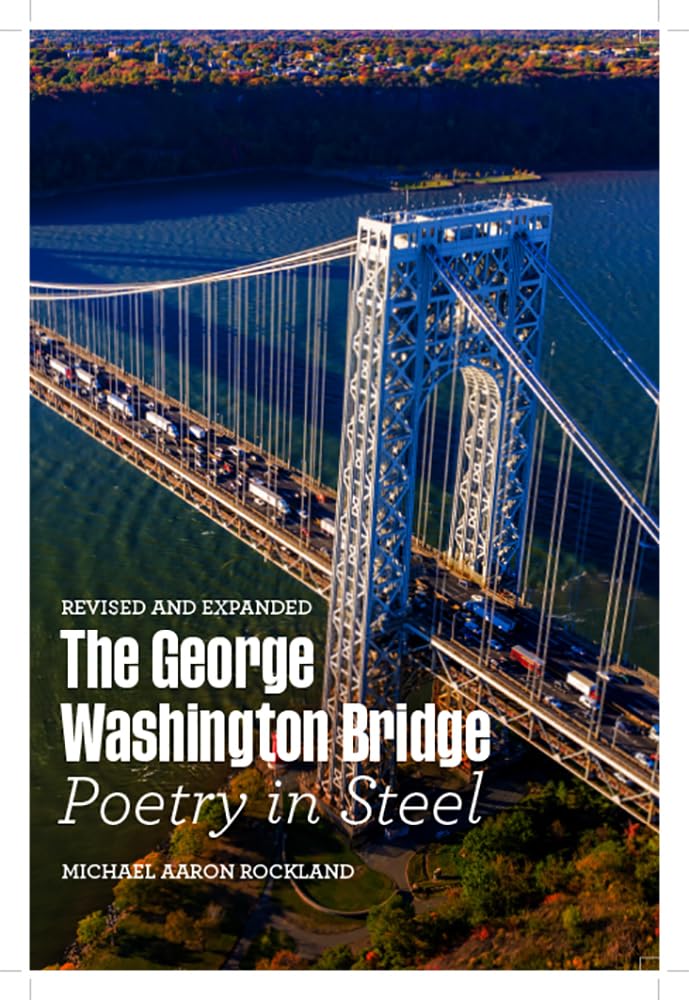 The George Washington Bridge: Poetry In Steel,Used