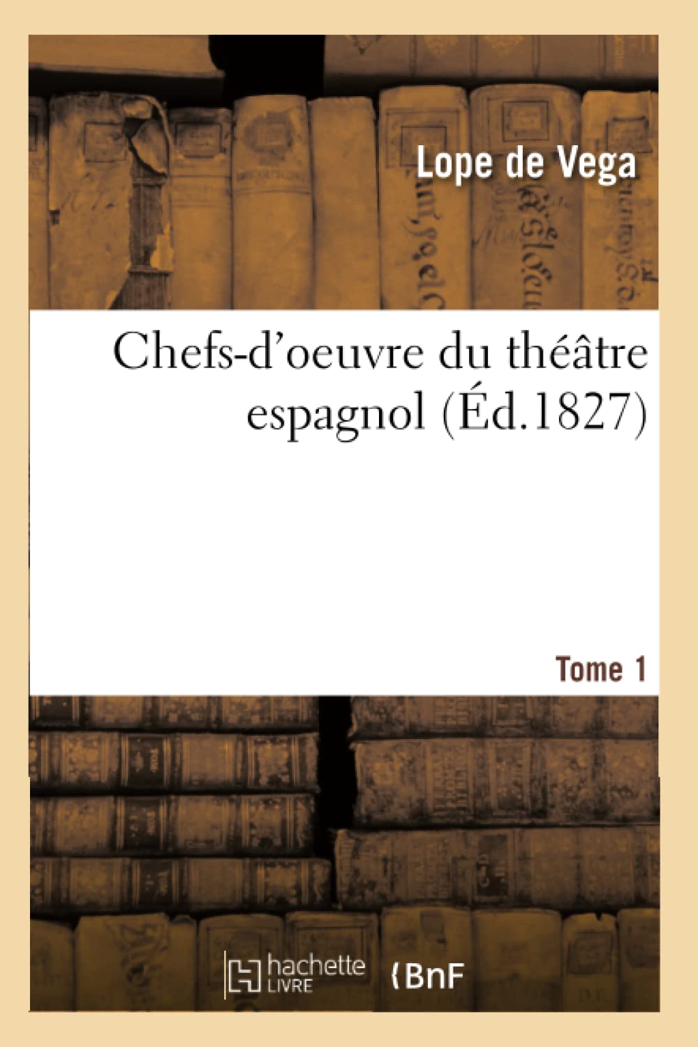 Chefsd'Oeuvre Du Thtre Espagnol. Tome 1 (D.1827) (Litterature) (French Edition),New