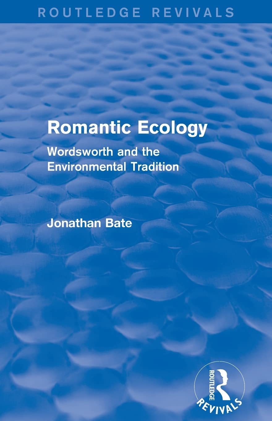 Romantic Ecology (Routledge Revivals): Wordsworth and the Environmental Tradition,Used