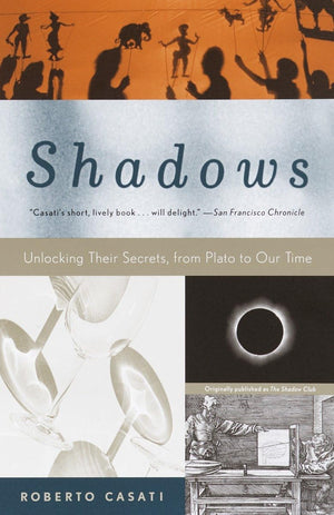 Shadows: Unlocking Their Secrets, from Plato to Our Time,Used