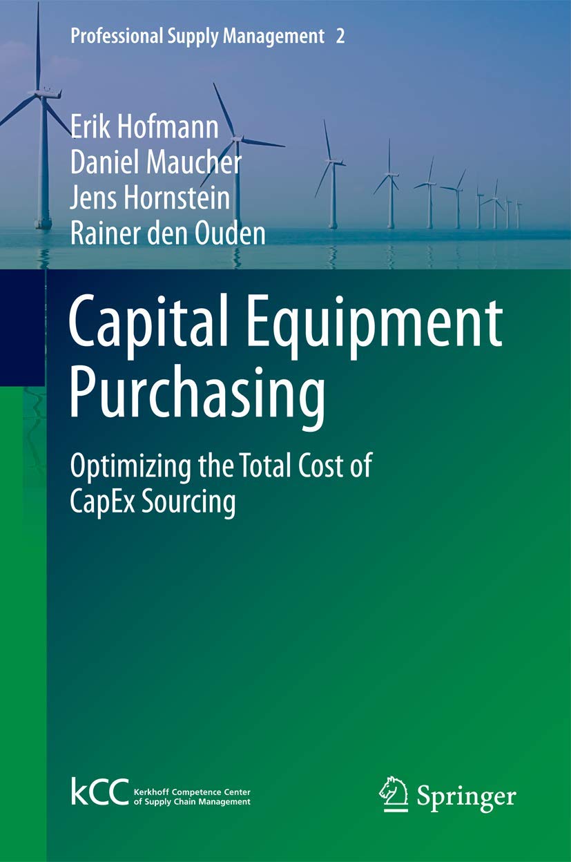 Capital Equipment Purchasing: Optimizing The Total Cost Of Capex Sourcing (Professional Supply Management, 2),Used