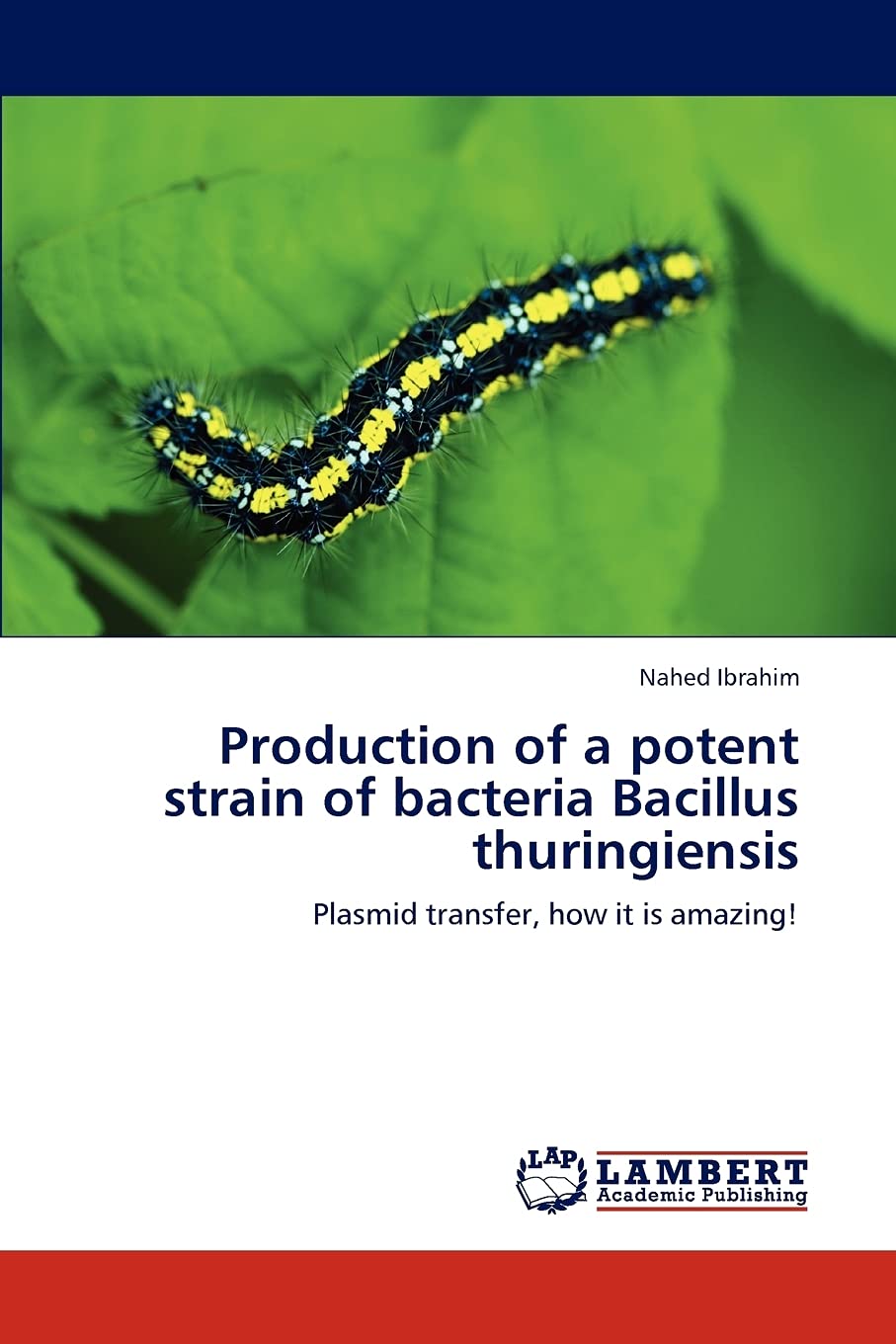 Production of a potent strain of bacteria Bacillus thuringiensis: Plasmid transfer, how it is amazing!,Used