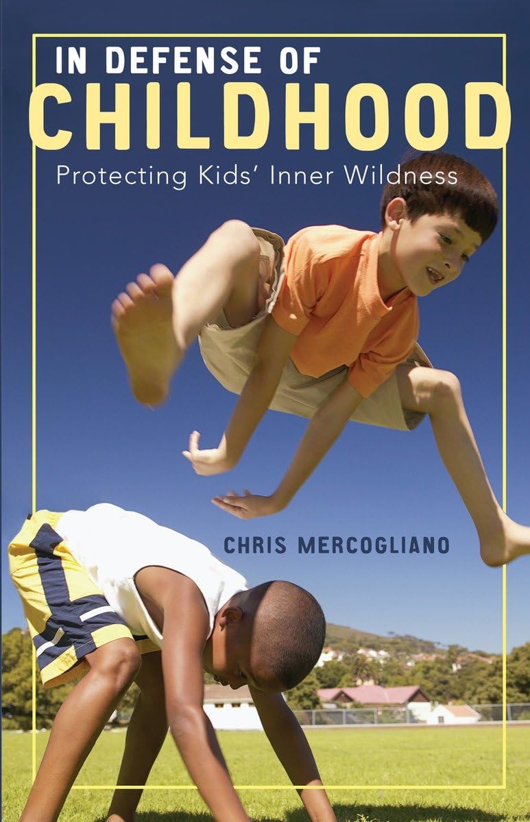 In Defense of Childhood: Protecting Kids' Inner Wildness,Used