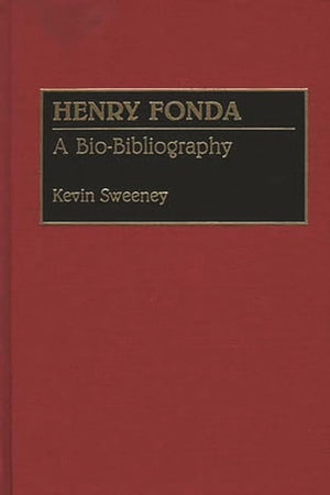Henry Fonda: A Biobibliography (Biobibliographies In The Performing Arts)