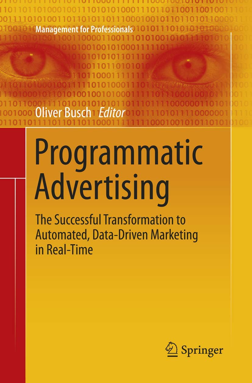 Programmatic Advertising: The Successful Transformation to Automated, DataDriven Marketing in RealTime (Management for Profess,Used