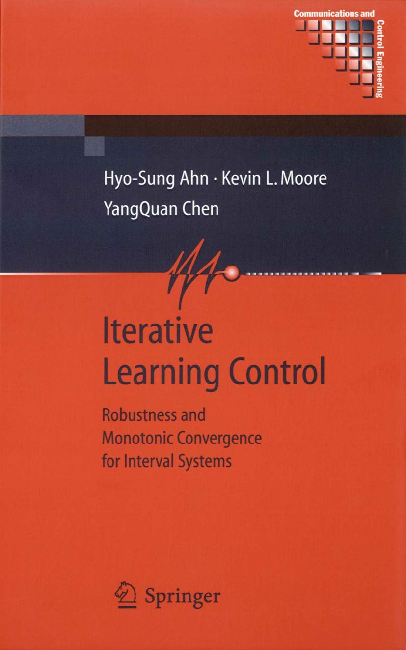 Iterative Learning Control: Robustness and Monotonic Convergence for Interval Systems (Communications and Control Engineering),Used