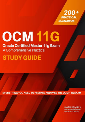 Oracle Certified Master 11g Exam Guide: A Comprehensive Practical Study Guide