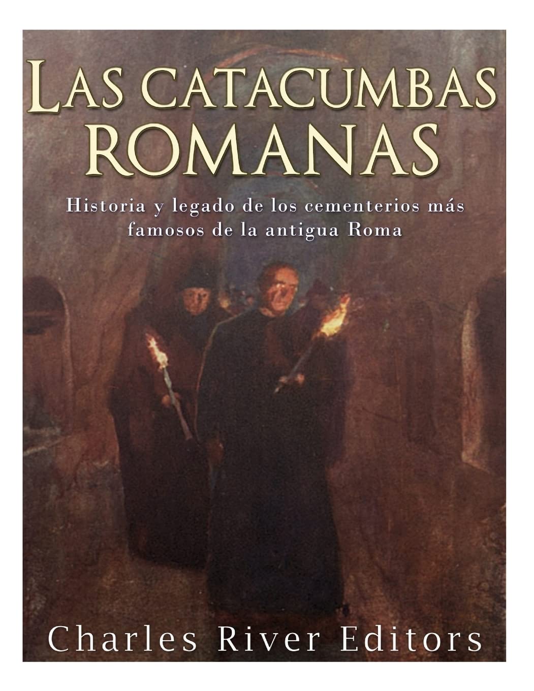 Las catacumbas romanas: Historia y legado de los cementerios ms famosos de la antigua Roma (Spanish Edition),Used