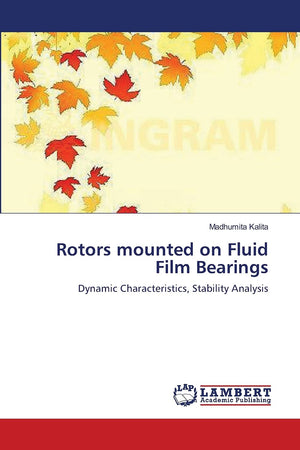 Rotors mounted on Fluid Film Bearings: Dynamic Characteristics, Stability Analysis,Used