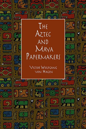 The Aztec and Maya Papermakers (Lettering, Calligraphy, Typography),Used