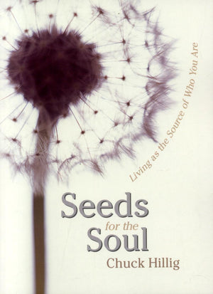 Seeds for the Soul: Living as the Source of Who You Are,Used