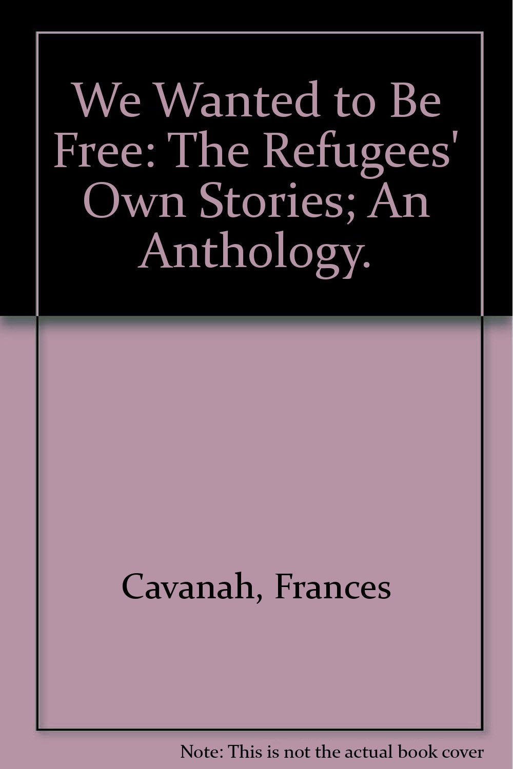 We Wanted to Be Free: The Refugees' Own Stories; An Anthology.,Used