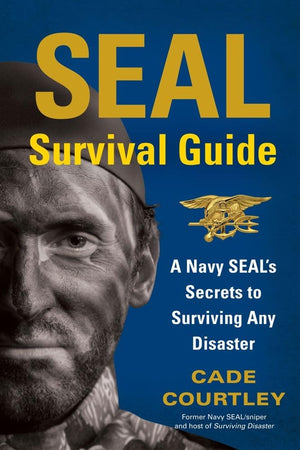Seal Survival Guide: A Navy Seal'S Secrets To Surviving Any Disaster