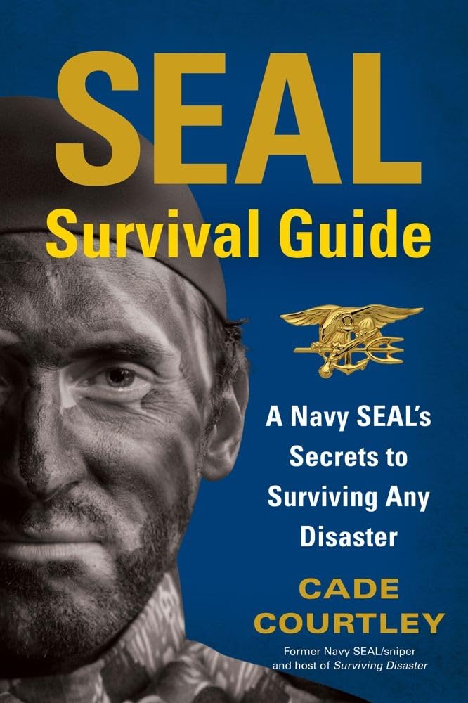 Seal Survival Guide: A Navy Seal'S Secrets To Surviving Any Disaster
