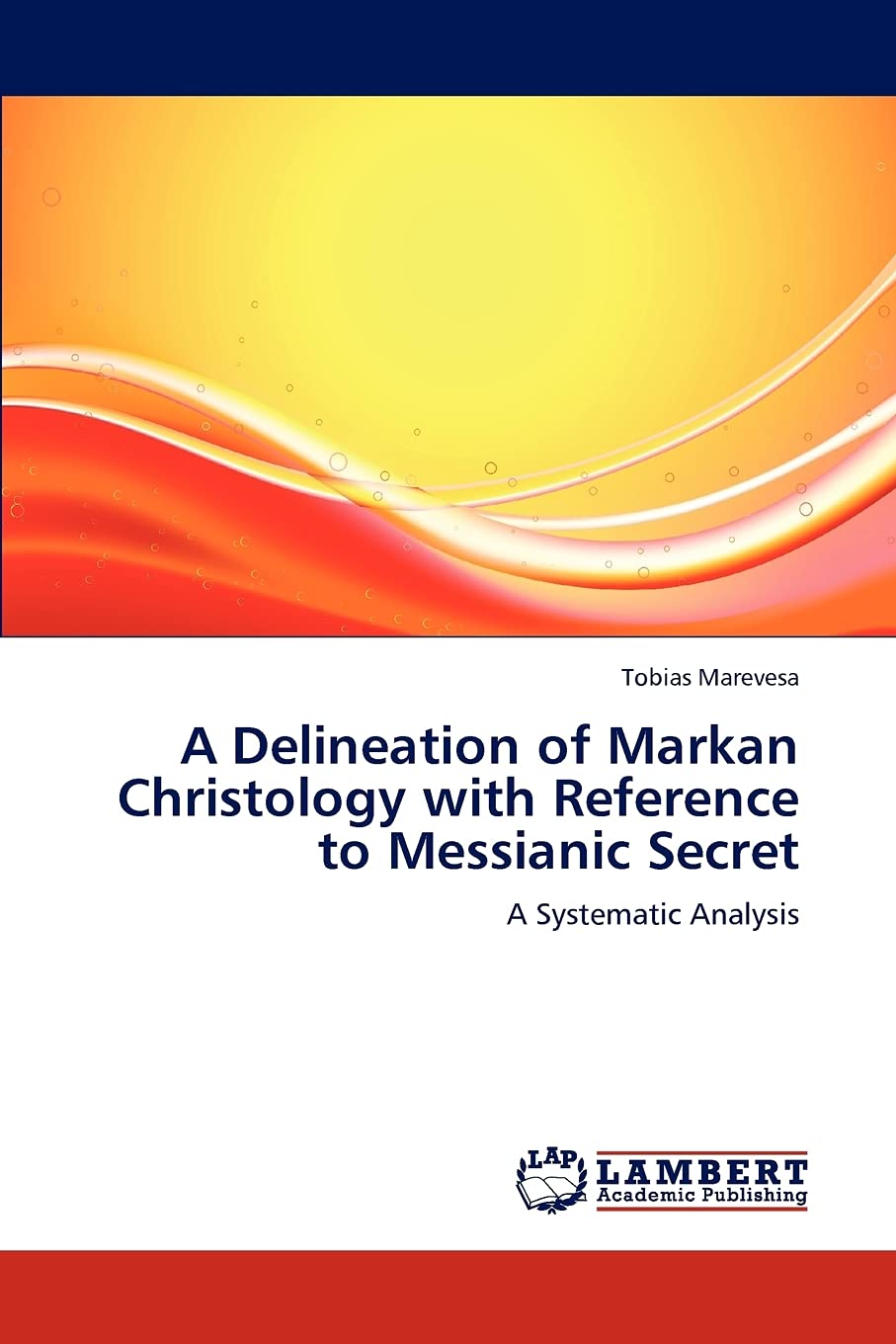 A Delineation of Markan Christology with Reference to Messianic Secret: A Systematic Analysis,Used