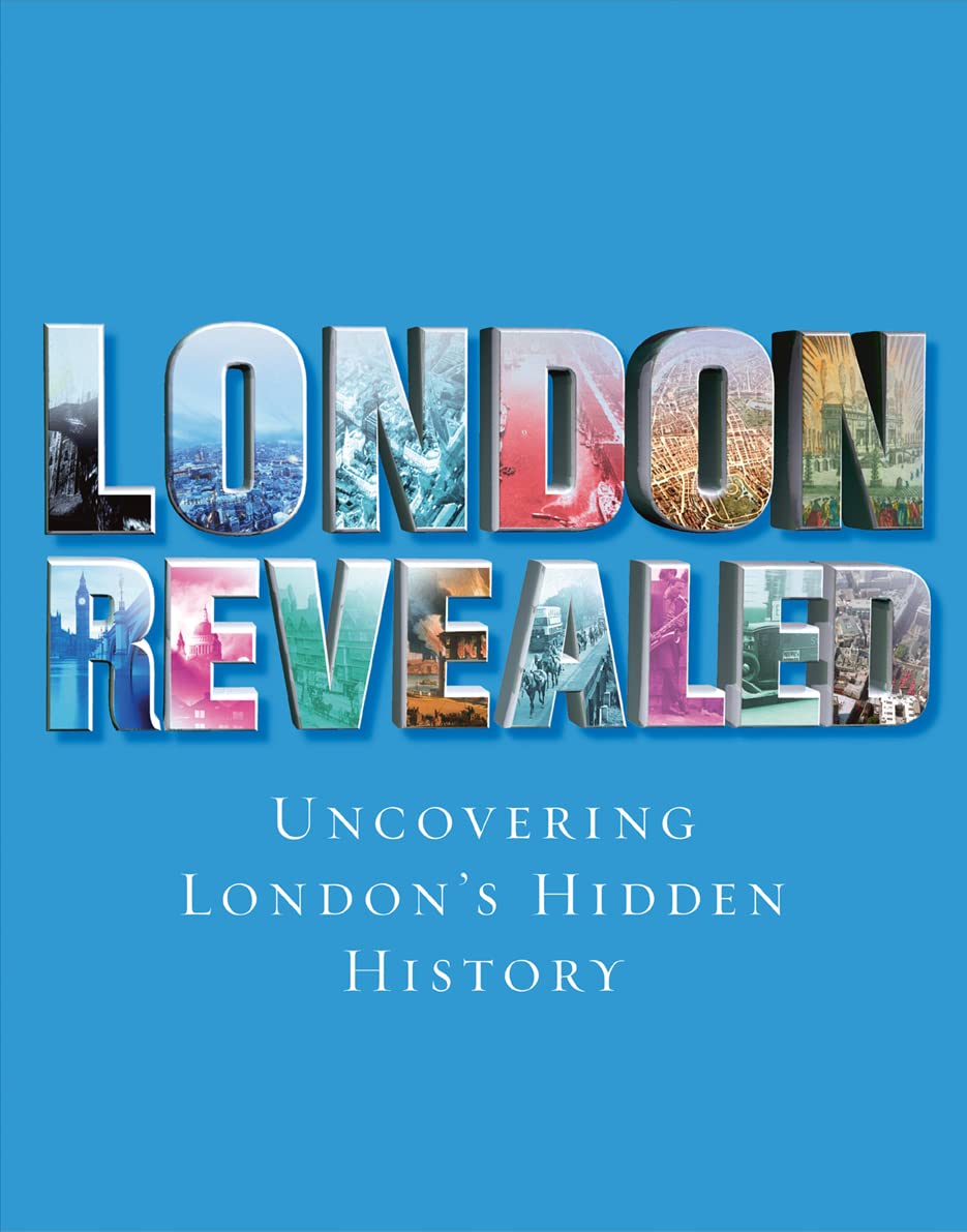London Revealed: Uncovering London's Hidden History,Used