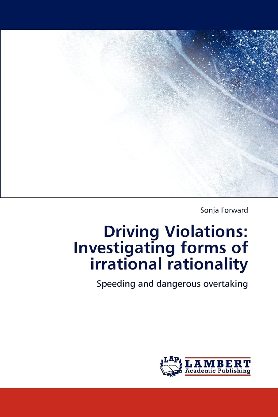 Driving Violations: Investigating forms of irrational rationality: Speeding and dangerous overtaking,Used