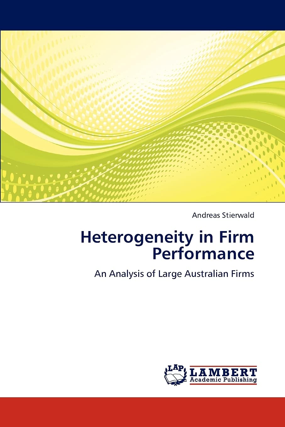 Heterogeneity in Firm Performance: An Analysis of Large Australian Firms,Used
