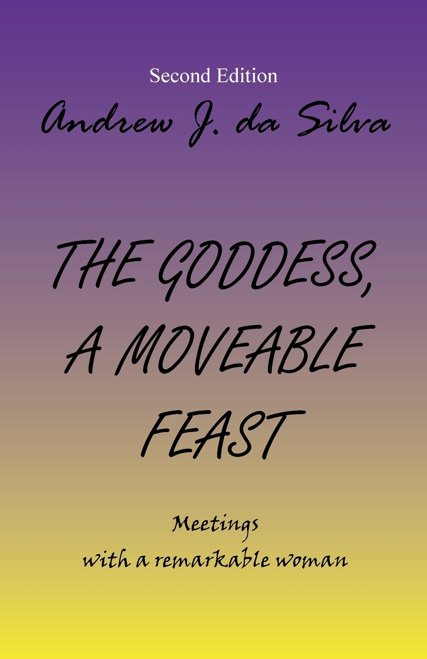The Goddess, a Moveable Feast: Meetings With a Remarkable Woman,Used