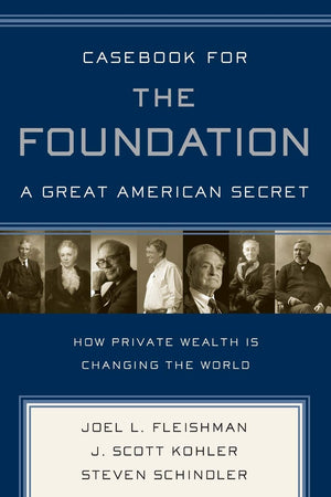 Casebook for The Foundation: A Great American Secret: Unique in All the World, the American Foundation Sector has been an Engine,Used