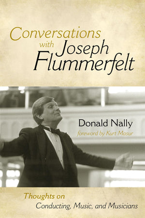 Conversations With Joseph Flummerfelt: Thoughts On Conducting, Music, And Musicians,Used