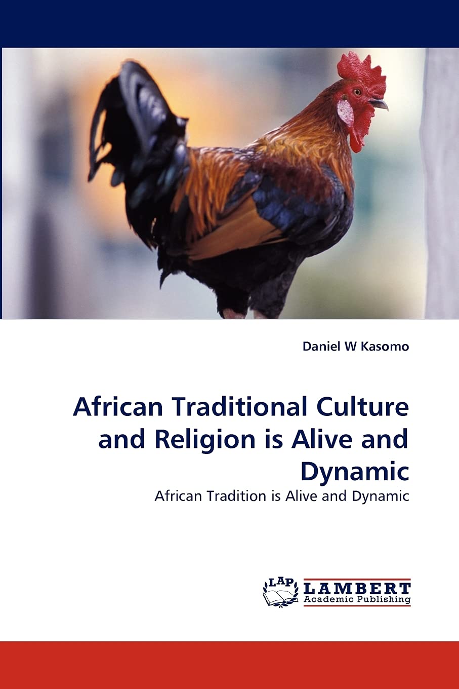 African Traditional Culture and Religion is Alive and Dynamic: African Tradition is Alive and Dynamic,Used