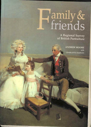 Family and Friends: A Regional Survey of British Portraiture,Used