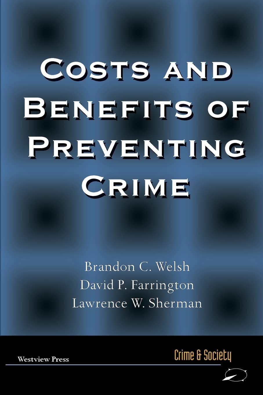Costs And Benefits Of Preventing Crime (Crime & Society Series),Used