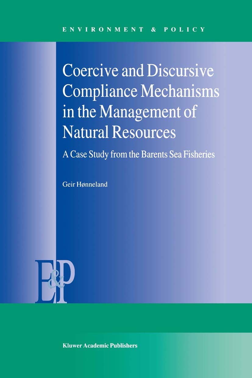 Coercive and Discursive Compliance Mechanisms in the Management of Natural Resources: A Case Study from the Barents Sea Fisherie,Used