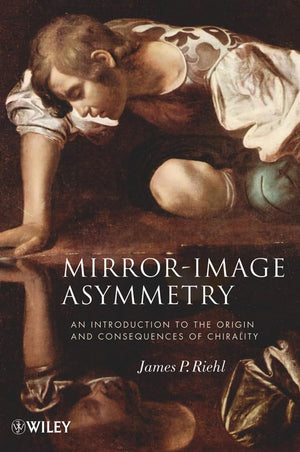 MirrorImage Asymmetry: An Introduction to the Origin and Consequences of Chirality,Used