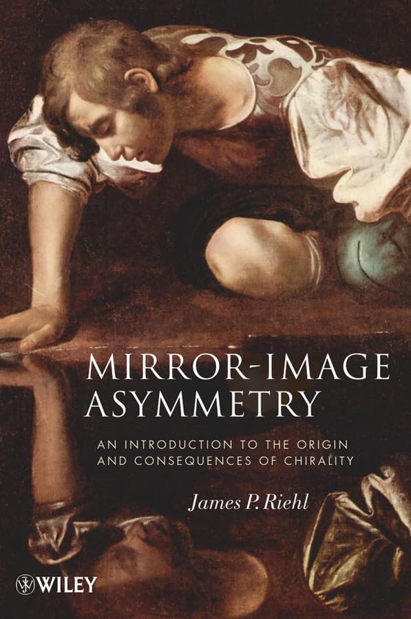 MirrorImage Asymmetry: An Introduction to the Origin and Consequences of Chirality,Used
