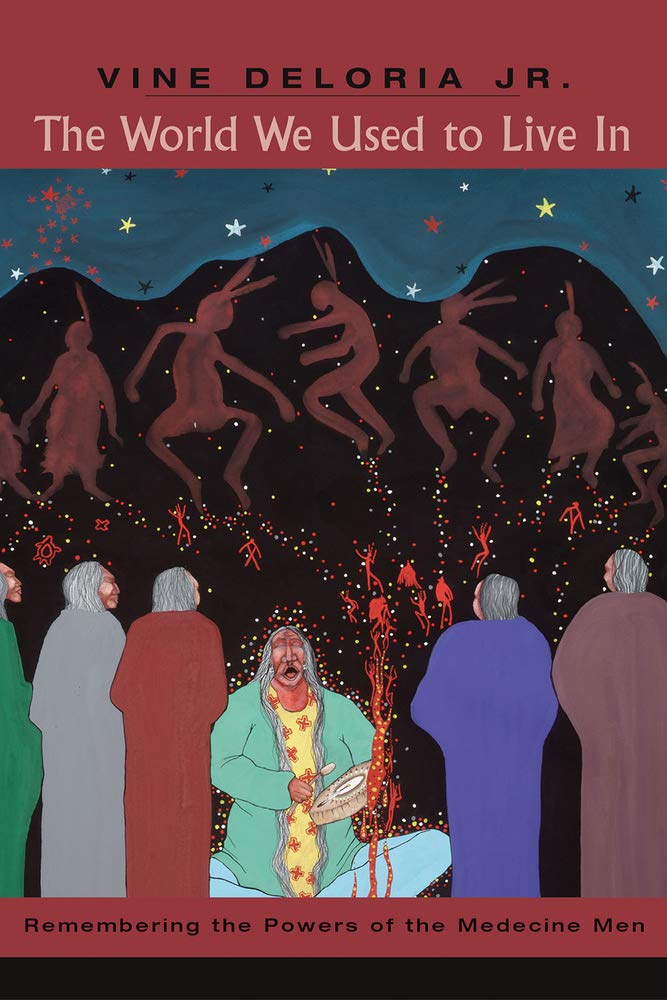 The World We Used To Live In: Remembering The Powers Of The Medicine Men